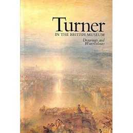 Turner in the British Museum: Drawings and Watercolours