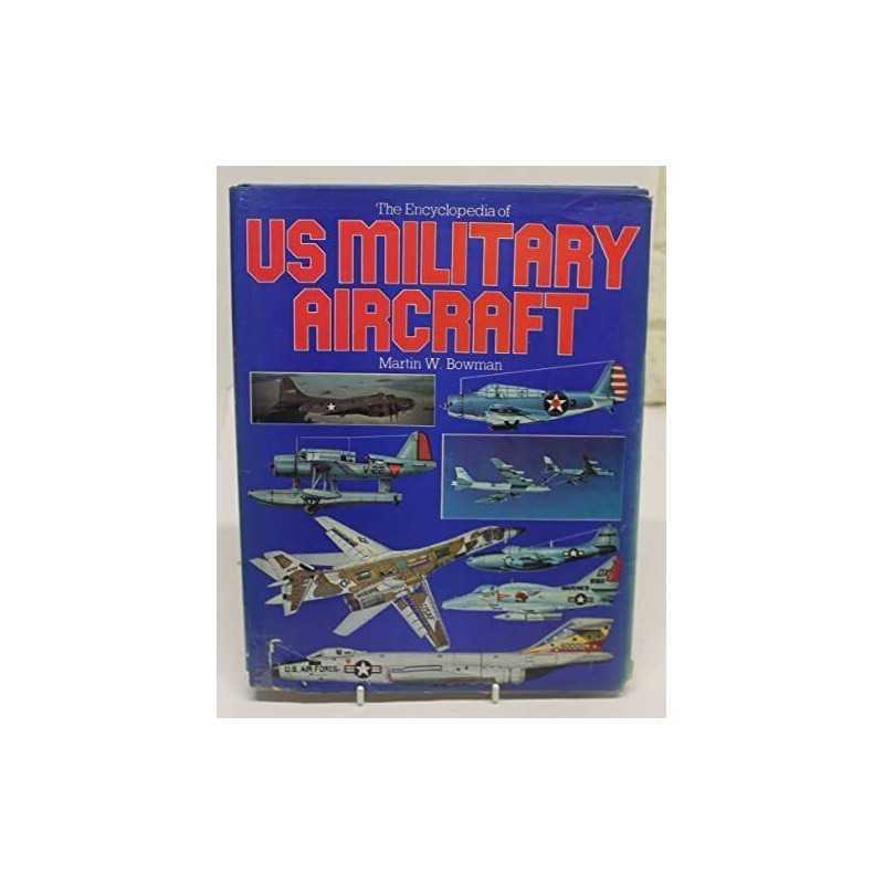 The Encyclopedia of US Military Aircraft Hardback Book