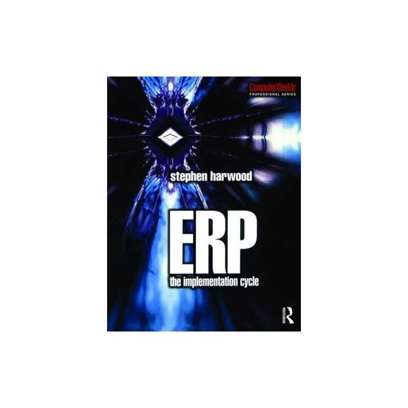 ERP: The Implementation Cycle (Computer Weekly ... by Harwood, Stephen Paperback