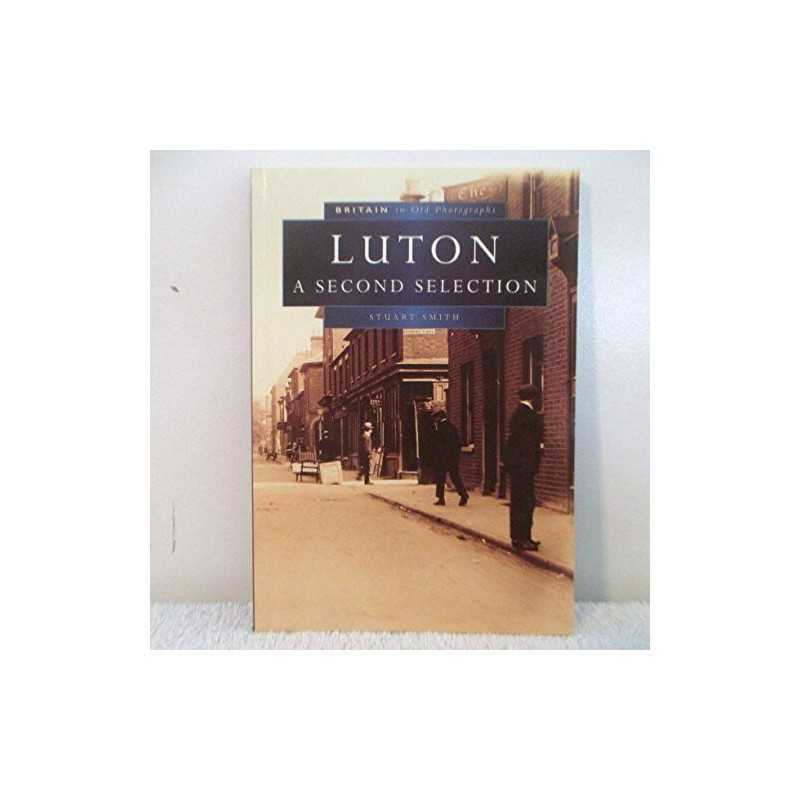Luton in Old Photographs: A Second Selection (Brit... by Smith, Stuart Paperback