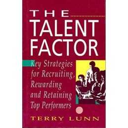The Talent Factor: Key Strategies for Recruiting, Re... by Lunn, Terry Paperback