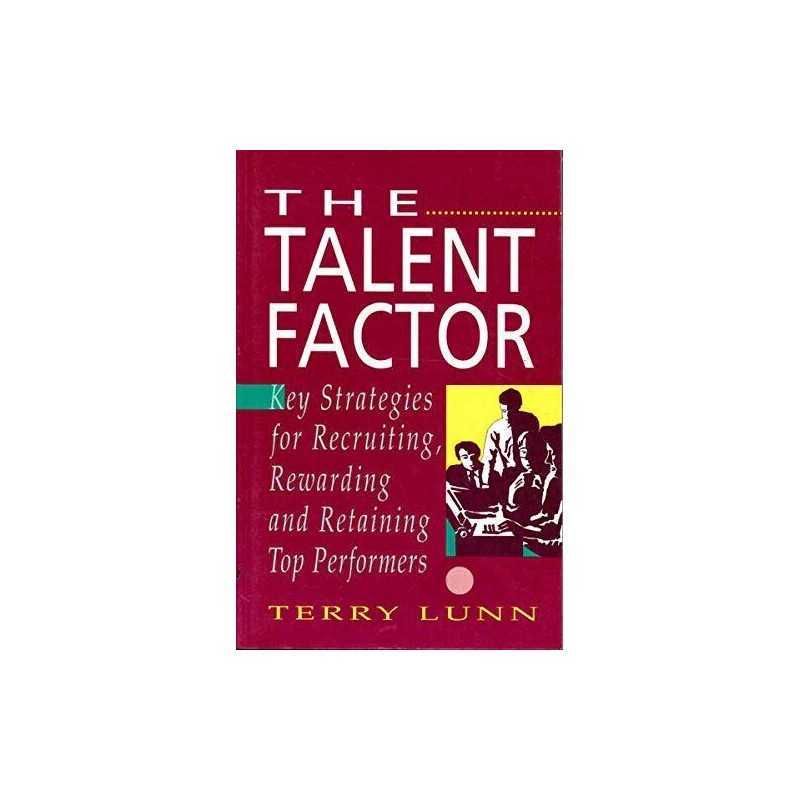The Talent Factor: Key Strategies for Recruiting, Re... by Lunn, Terry Paperback