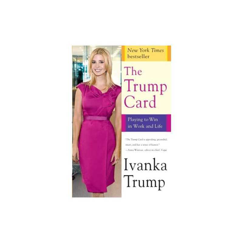 The Trump Card: Playing to Win in Work and Life by Trump, Ivanka Book