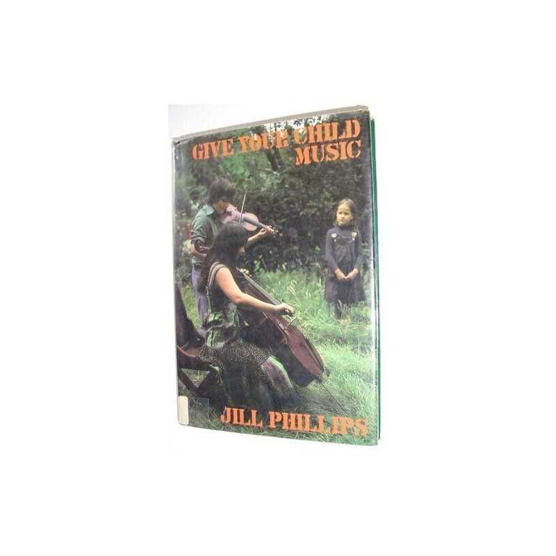 Give Your Child Music by Phillips, Jill Hardback Book