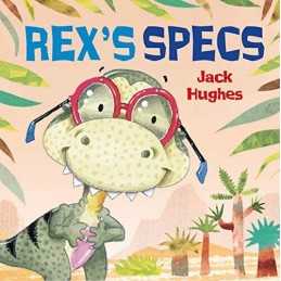Rexs Specs (Dinosaur Friends) by Hughes, Jack Book