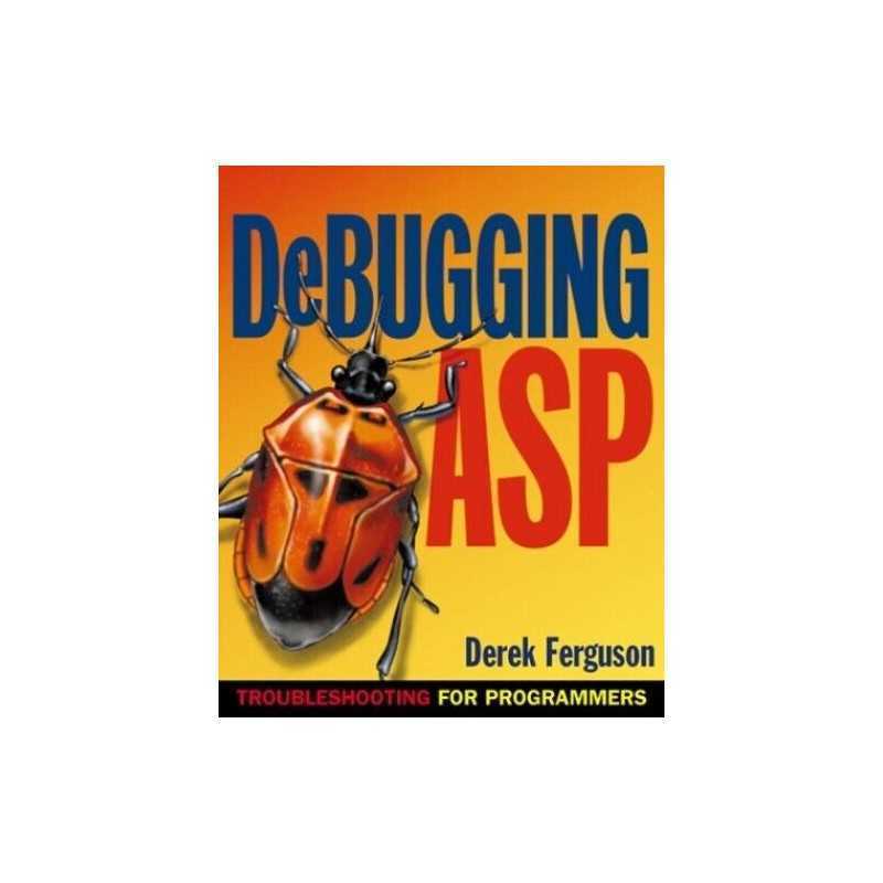Debugging ASP: Troubleshooting for Programmers (... by Ferguson, Derek Paperback