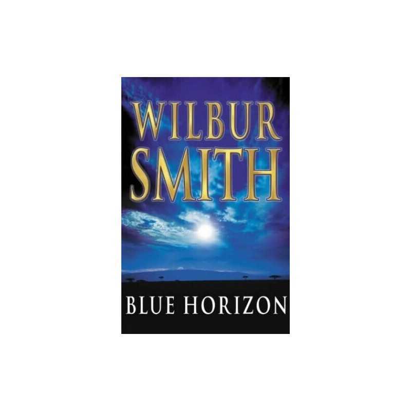 Blue Horizon (The Courtneys) by Smith, Wilbur Hardback Book