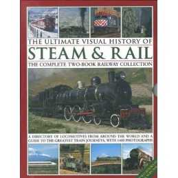 The Ultimate Visual History Of Steam & Rail: The Complete Two-Book Railway Colle