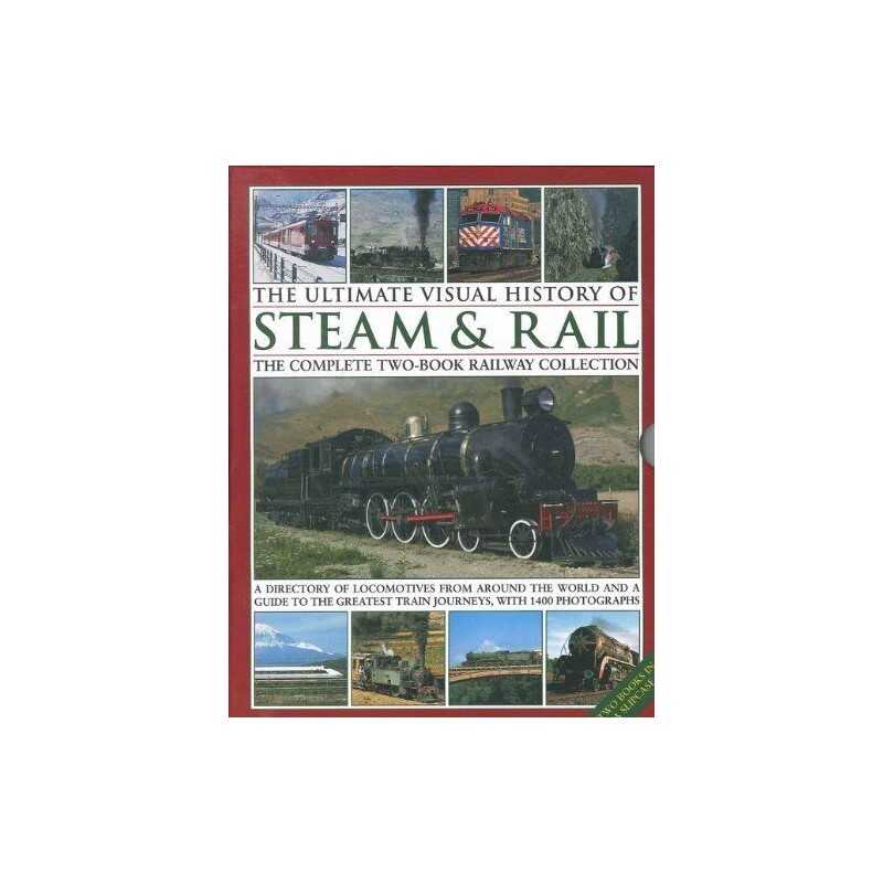 The Ultimate Visual History Of Steam & Rail: The Complete Two-Book Railway Colle