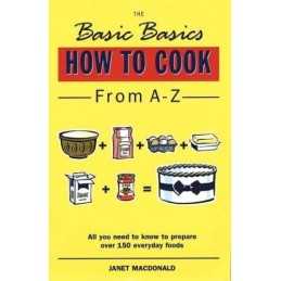 Basics Basics How to Cook from A-Z (Basic Basics) by MacDonald, Janet Paperback