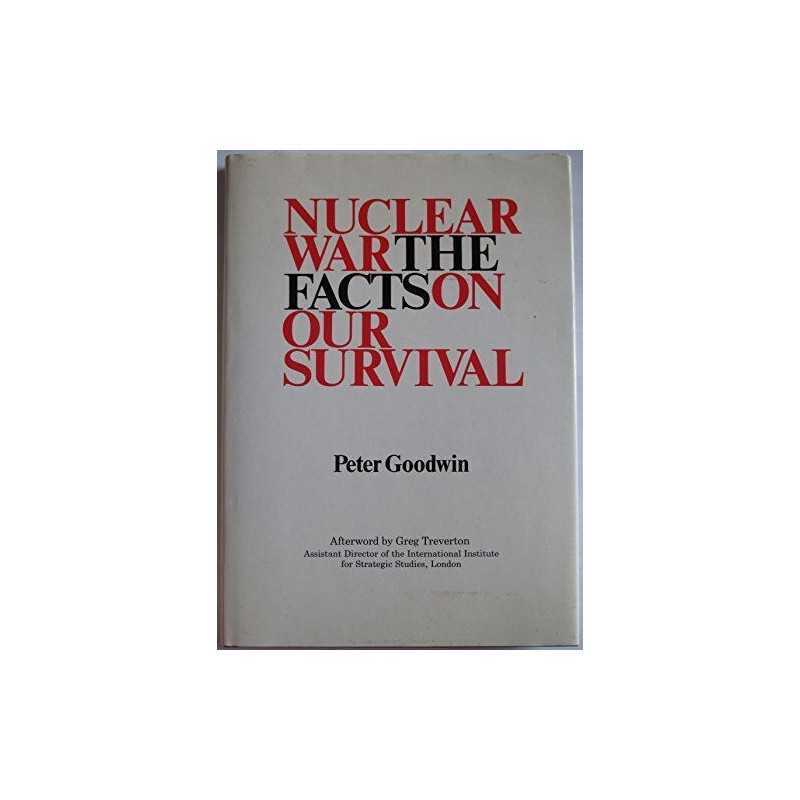 Nuclear War: The Facts on Our Survival by Goodwin, Peter Hardback Book