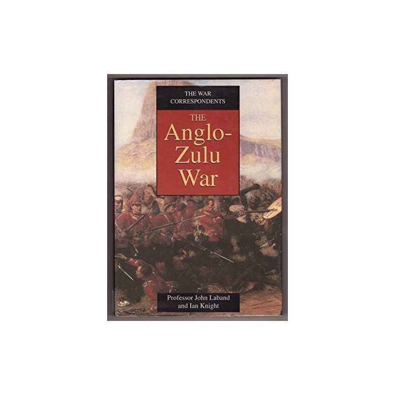 Anglo-Zulu War (War Correspondents S.) by Knight, Ian Hardback Book