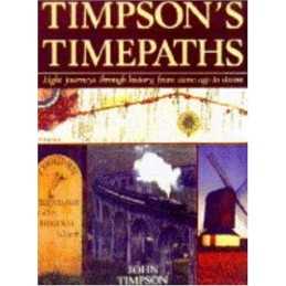 Timpsons Time Paths: Journeys Through History from... by Timpson, John Hardback
