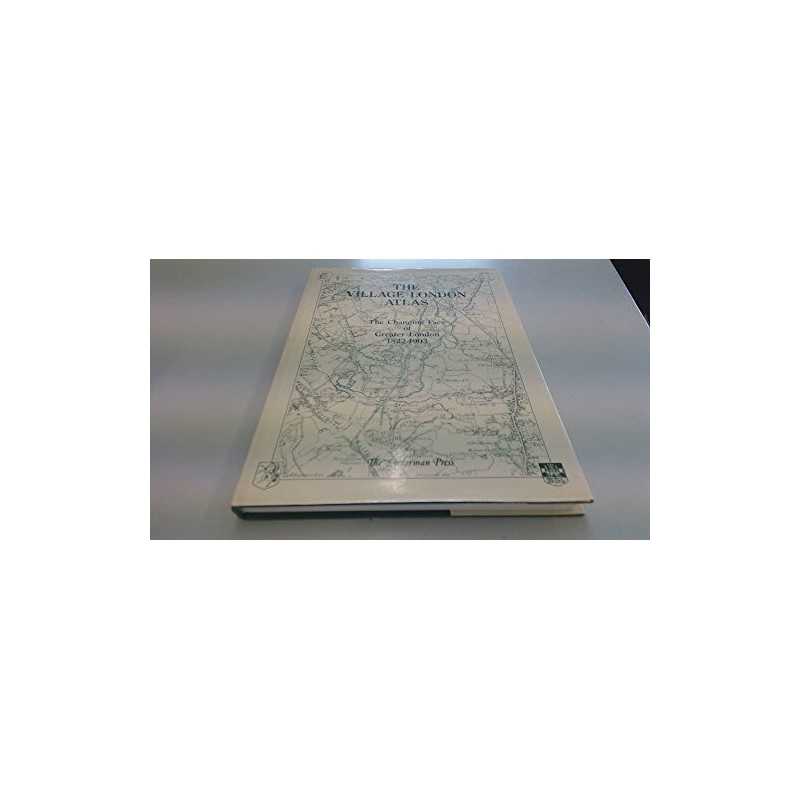 The Village London Atlas: Changing Face..., Bruff, B.R.