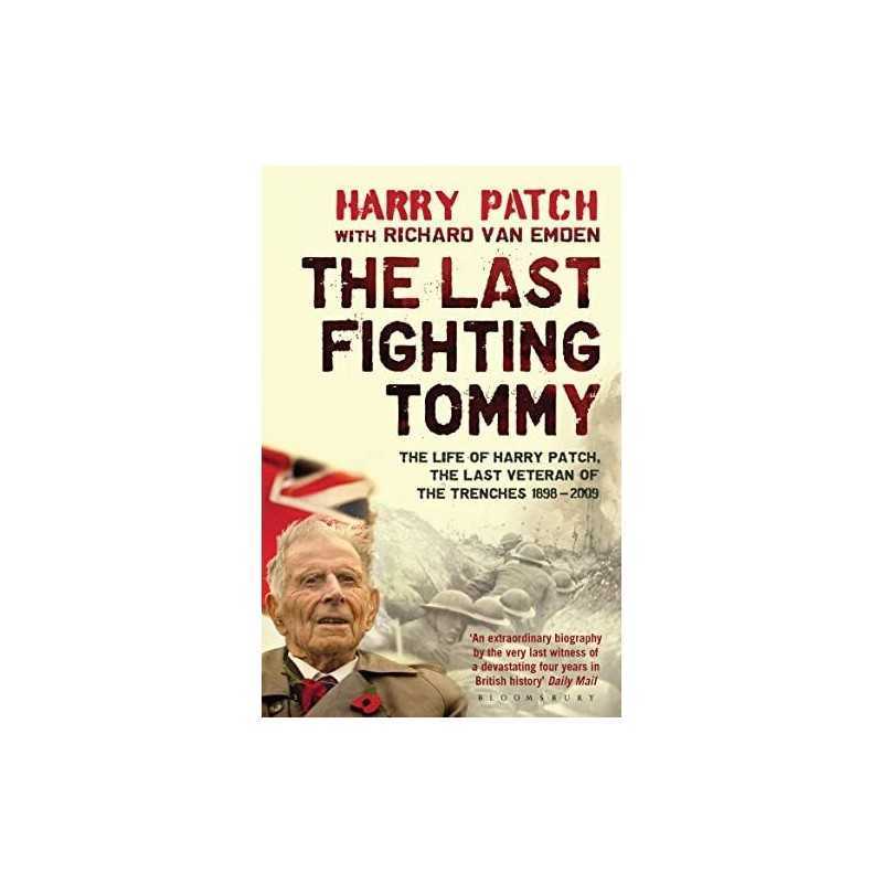 The Last Fighting Tommy: The Life of Harry Patch, Last Vetera... by Patch, Harry