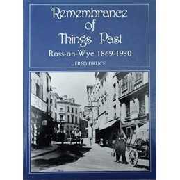 Remembrance of Things Past: Ross-on-Wye, 1869-1930 by Druce, Fred Paperback The