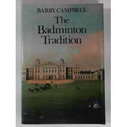 Badminton Tradition by Campbell, Barry Hardback Book
