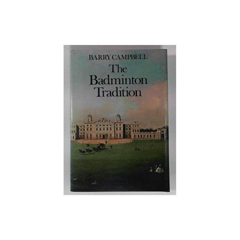 Badminton Tradition by Campbell, Barry Hardback Book