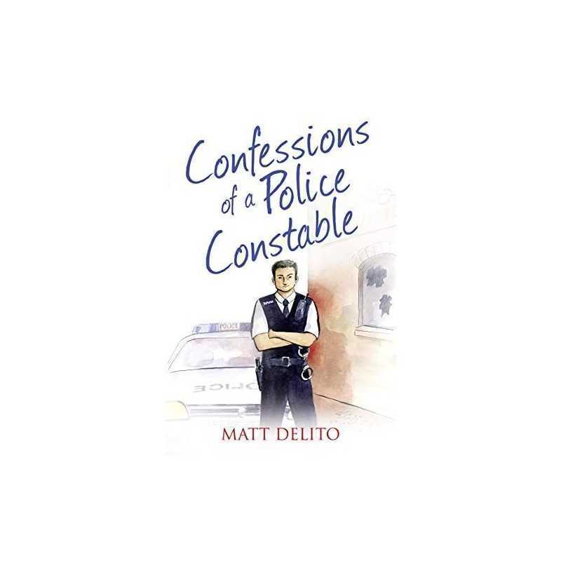 Confessions of a Police Constable (Confessions Series) (The C... by Delito, Matt