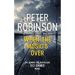 When the Musics Over: DCI Banks 23 by Robinson, Peter Book