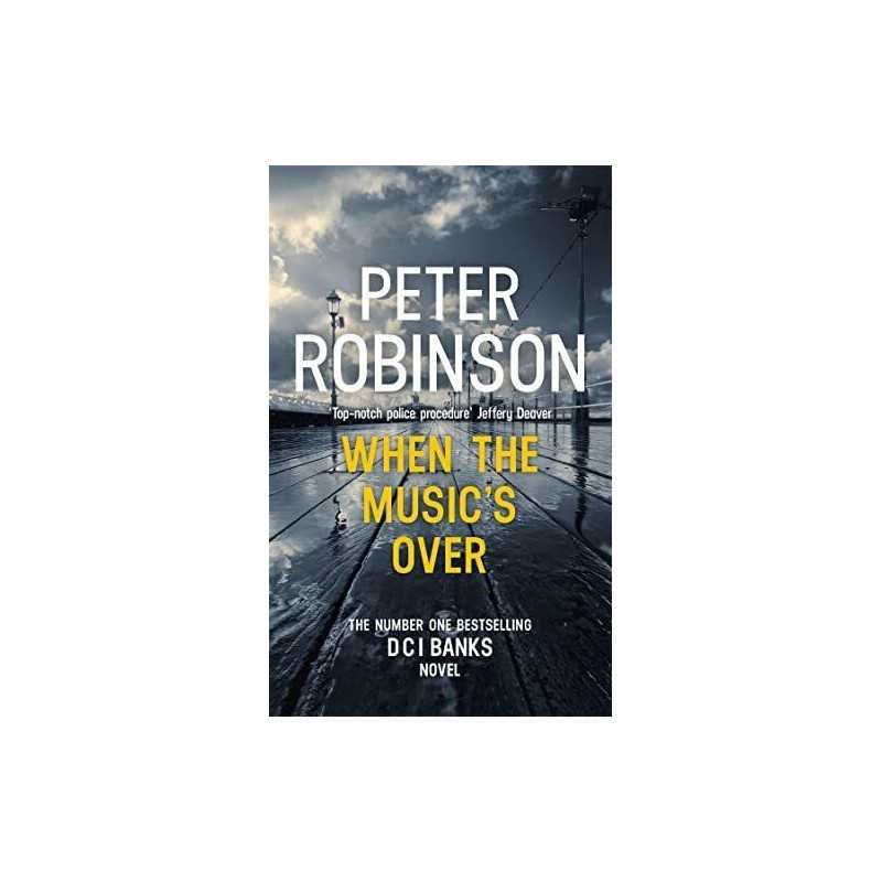 When the Musics Over: DCI Banks 23 by Robinson, Peter Book