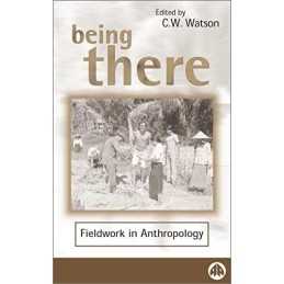 BEING THERE: Fieldwork in Anthropology (Anthropology...
