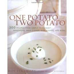 One Potato, Two Potato: 300 Recipes from Simple to Elegant-... by Stevens, Molly