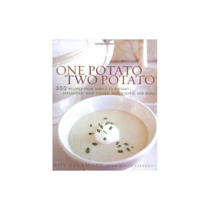 One Potato, Two Potato: 300 Recipes from Simple to Elegant-... by Stevens, Molly