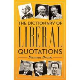 The Dictionary of Liberal Quotations by Duncan Brack Book