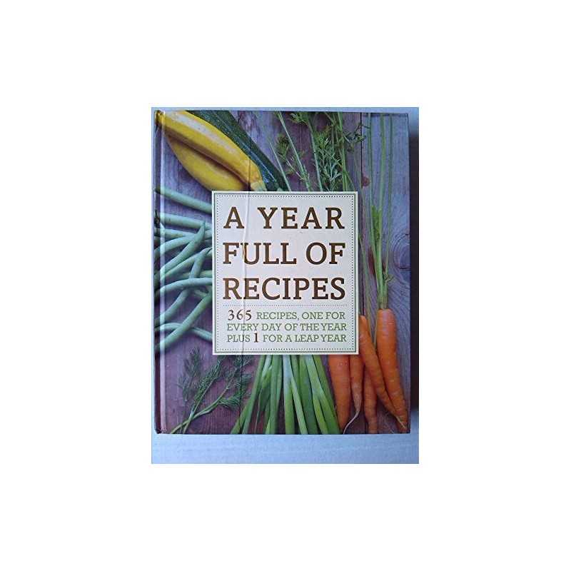 A Year Full of Recipes: 365 Recipes, One for Every Day of the Year Plus 1 for a