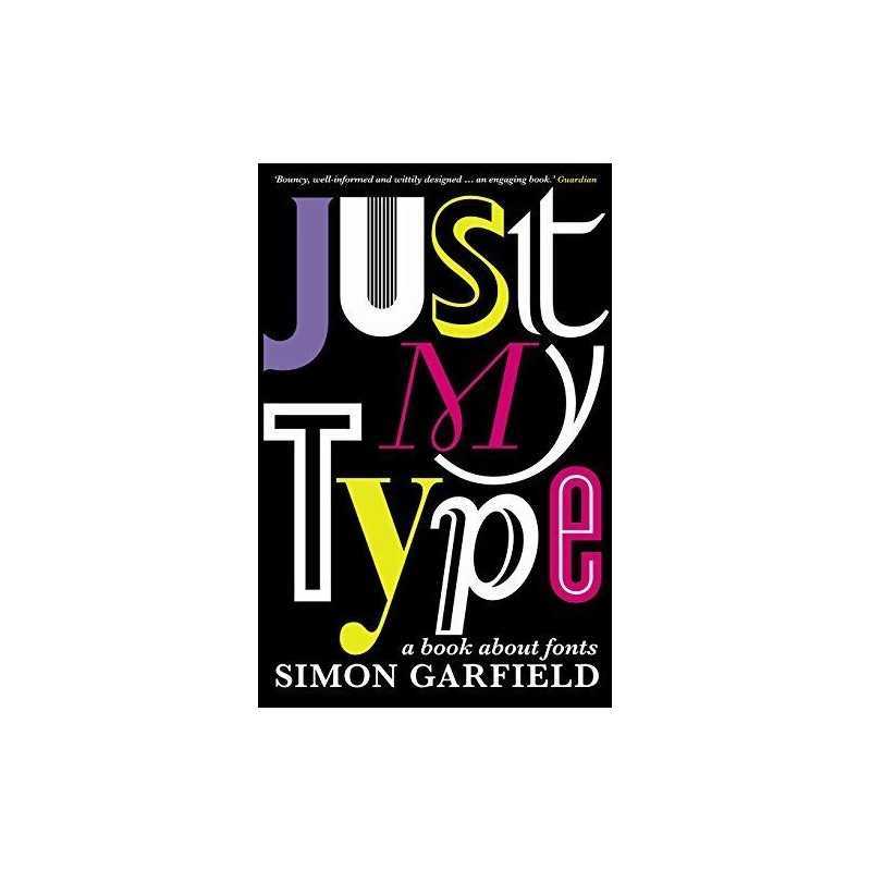 Just My Type: A Book About Fonts by Garfield, Simon Book