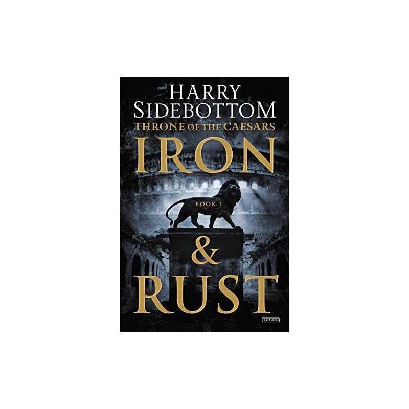 Iron and Rust: Throne of the Caesars: Book 1 (Throne of ... by Sidebottom, Harry