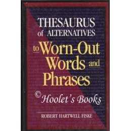 Thesaurus of Alternatives to Worn-out Words ... by Fiske, Robert Hartwe Hardback