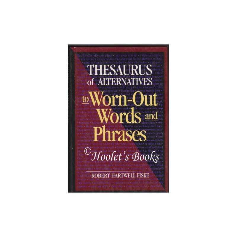 Thesaurus of Alternatives to Worn-out Words ... by Fiske, Robert Hartwe Hardback