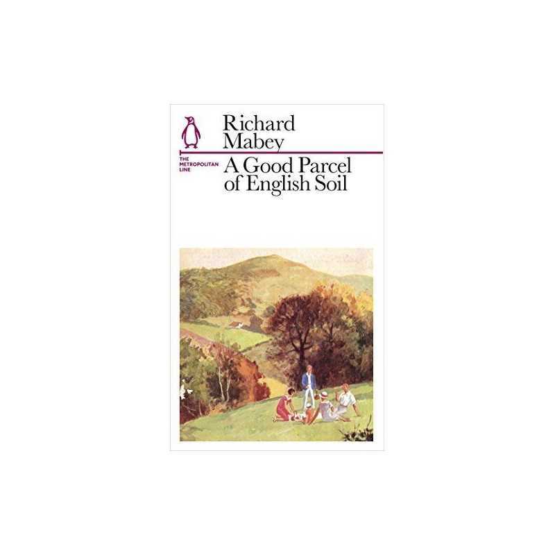 A Good Parcel of English Soil: The Metropolitan Line (Pengu... by Mabey, Richard