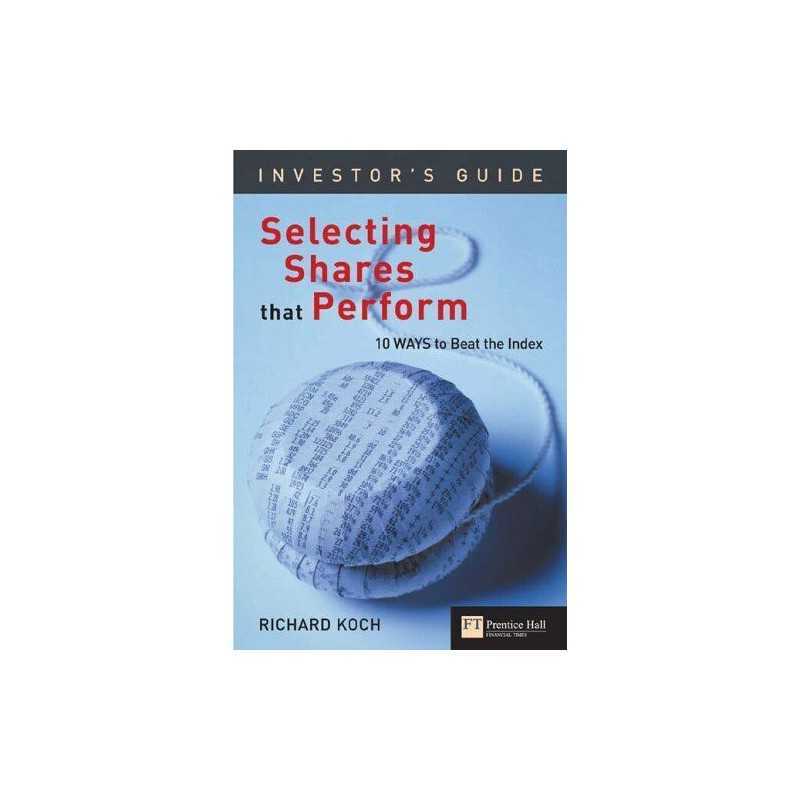 Investors Guide to Selecting Shares That Perform: ... by Koch, Richard Paperback