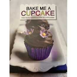 Bake me a Cupcake: The next generation of cupcakes Book
