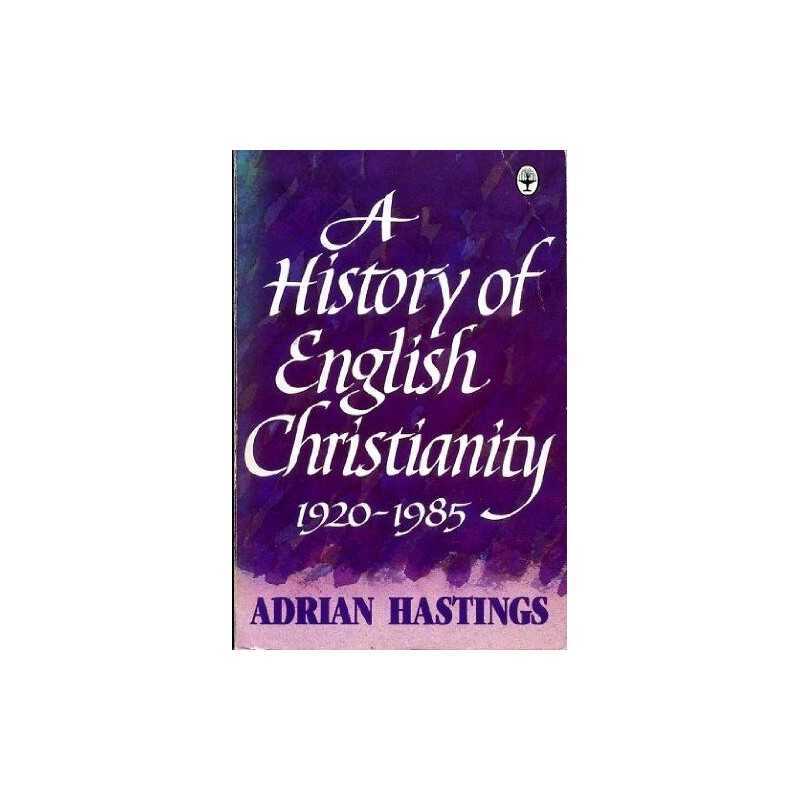 A History Of English Christianity 1920-1985 by Hastings, Adrian Hardback Book