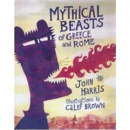 Mythical Beasts of Greece and Rome by Calef Brown Hardback Book  Fast