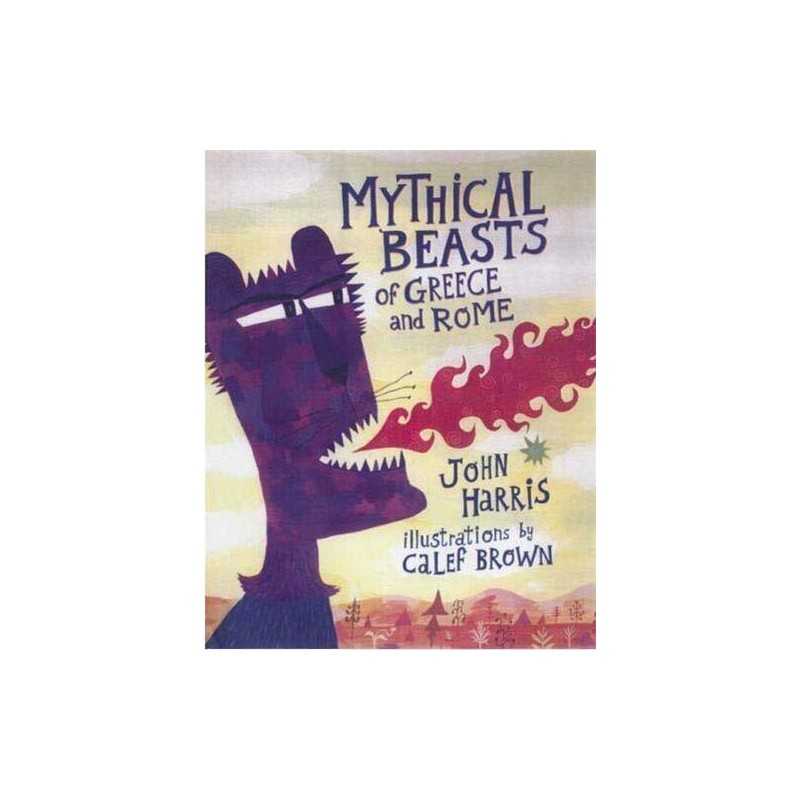 Mythical Beasts of Greece and Rome by Calef Brown Hardback Book  Fast