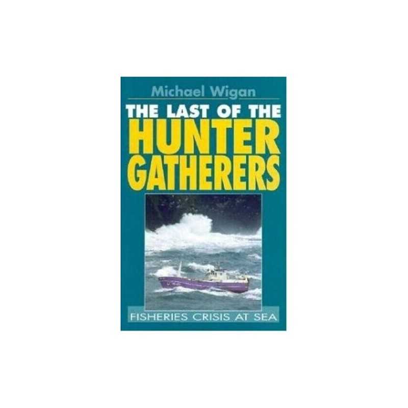 The Last of the Hunter Gatherers by Wigan, Michael Hardback Book  Fast