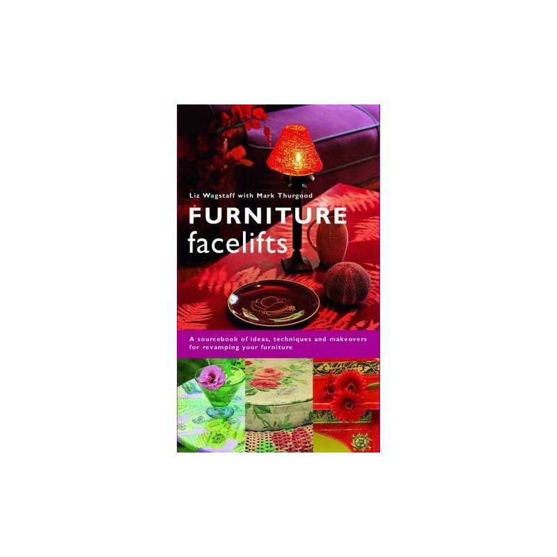 Furniture Facelifts: A Sourcebook of Ideas, Techni... by Wagstaff, Liz Paperback