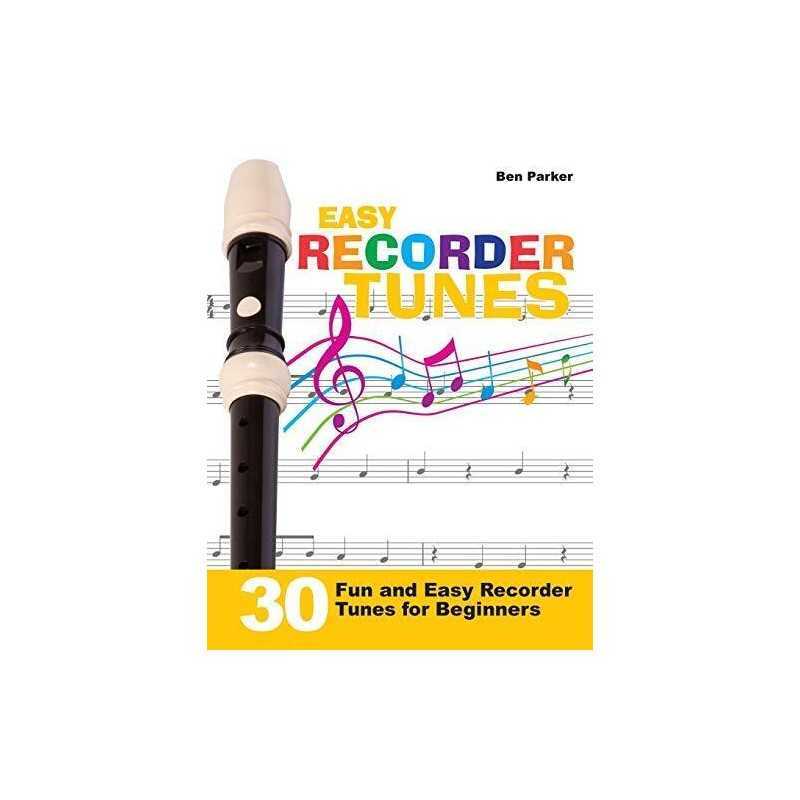Easy Recorder Tunes: 30 Fun and Easy Recorder Tunes for Beginn... by Parker, Ben