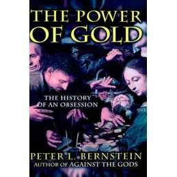 The Power of Gold: The History of an Obsession by Bernstein, Peter L. Hardback