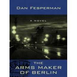 The Arms Maker of Berlin (Thorndike Thrillers) by Fesperman, Dan Book