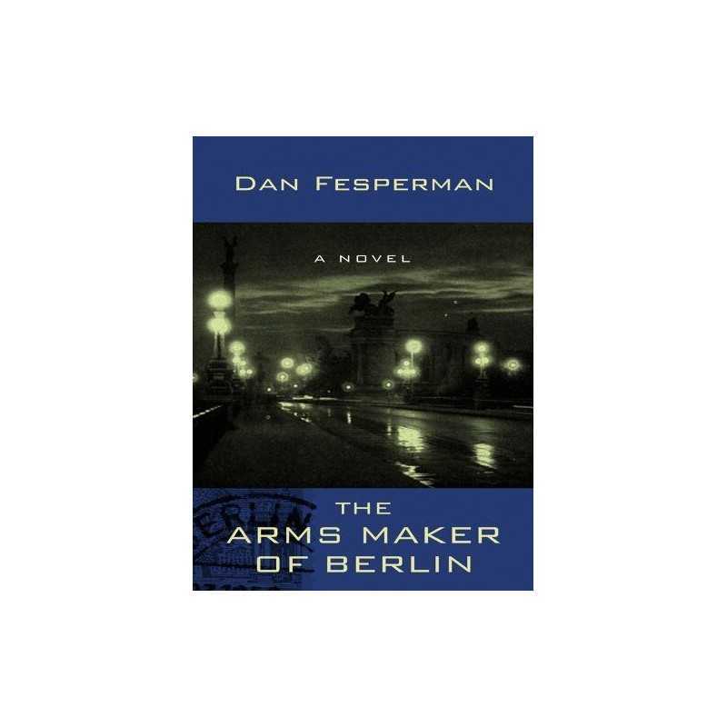 The Arms Maker of Berlin (Thorndike Thrillers) by Fesperman, Dan Book