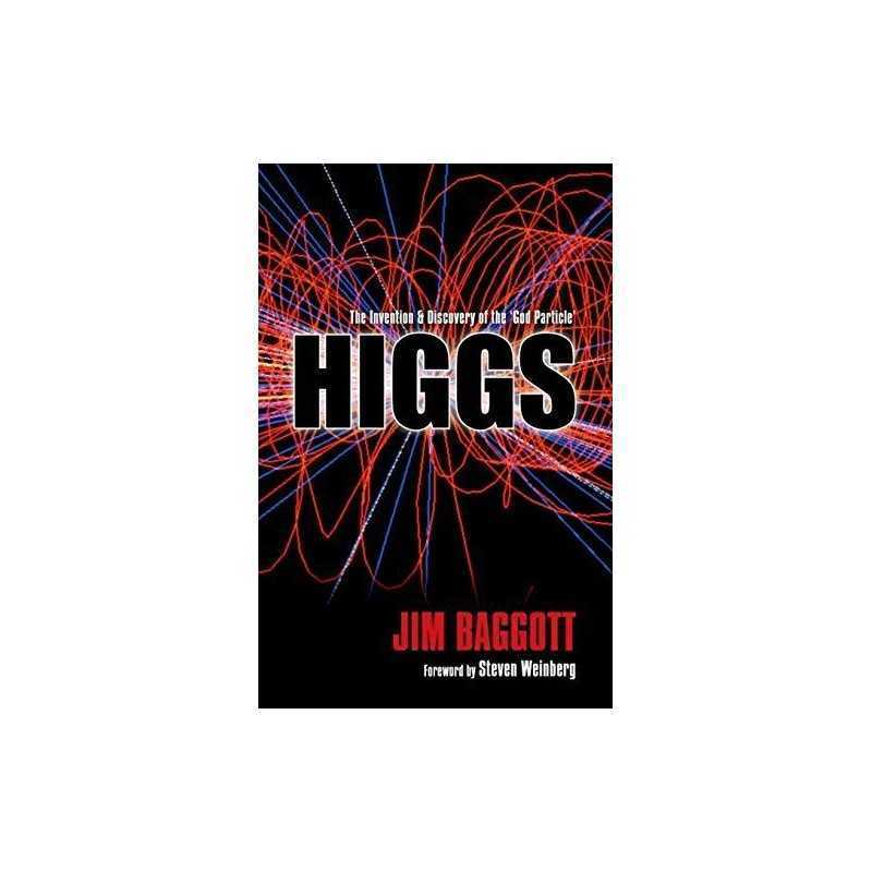 Higgs: The invention and discovery of the God Particle by Baggott, Jim Book