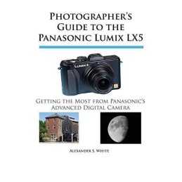 Photographers Guide to the Panasonic Lumix ... by White, Alexander S. Paperback