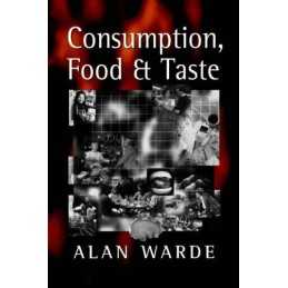 Consumption, Food and Taste: Culinary A..., Warde, Alan