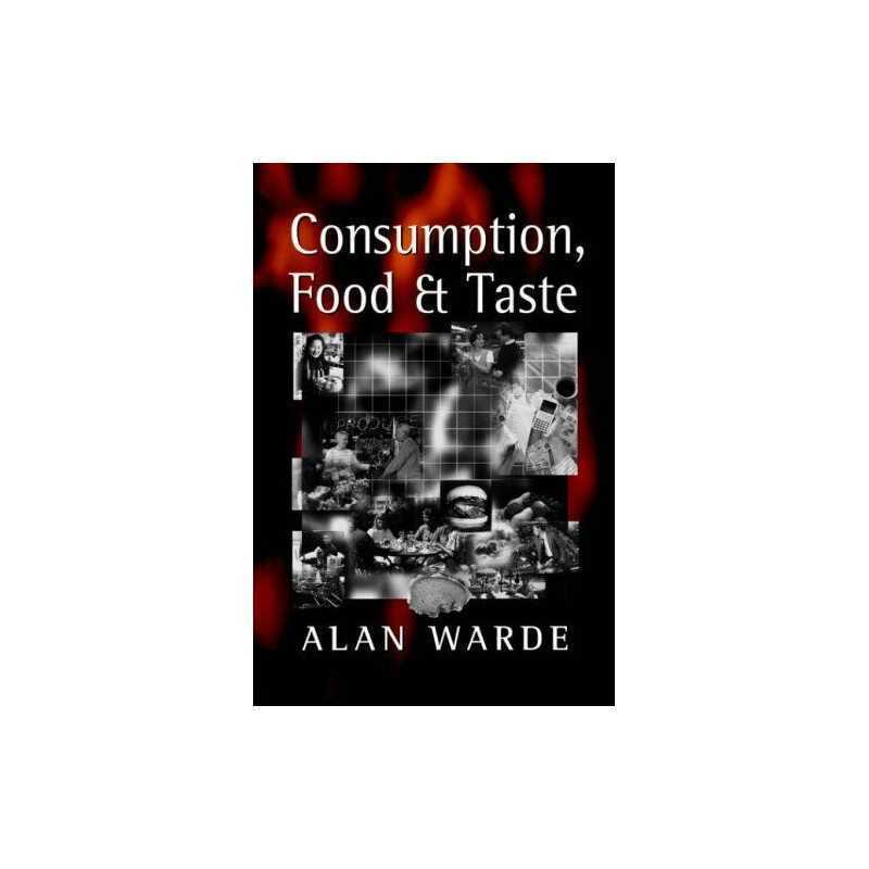 Consumption, Food and Taste: Culinary A..., Warde, Alan